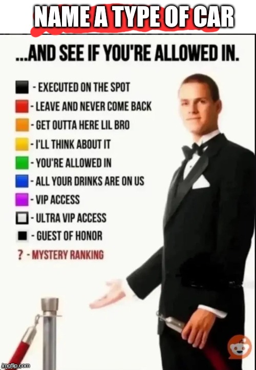 Repost this image and see if you’re allowed in | Name a type of car | image tagged in repost this image and see if you re allowed in | made w/ Imgflip meme maker