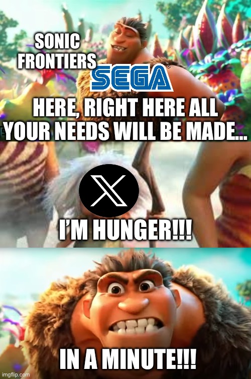 Sonic frontiers | Sonic frontiers; Here, right here all your needs will be made…; I’m hunger!!! In a minute!!! | image tagged in grug in a minute meme | made w/ Imgflip meme maker