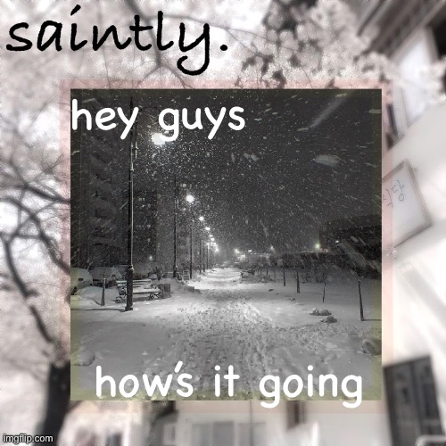 my template | hey guys; how’s it going | image tagged in my template | made w/ Imgflip meme maker