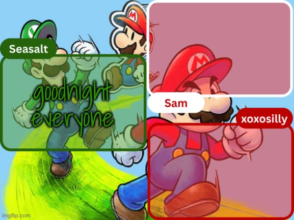 Sam, Seasalt, & xoxosilly temp | goodnight everyone | image tagged in sam seasalt xoxosilly temp | made w/ Imgflip meme maker