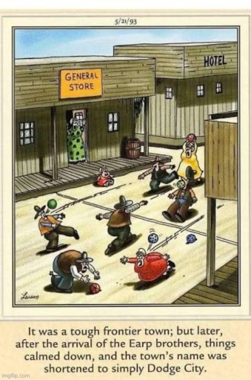 Dodge(ball) City | image tagged in the far side,comics,frontier,earp brothers,dodge city,calmed down | made w/ Imgflip meme maker