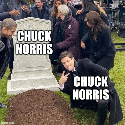 wait a minute... | chuck
norris; chuck
norris | image tagged in guy posing in front of grave | made w/ Imgflip meme maker