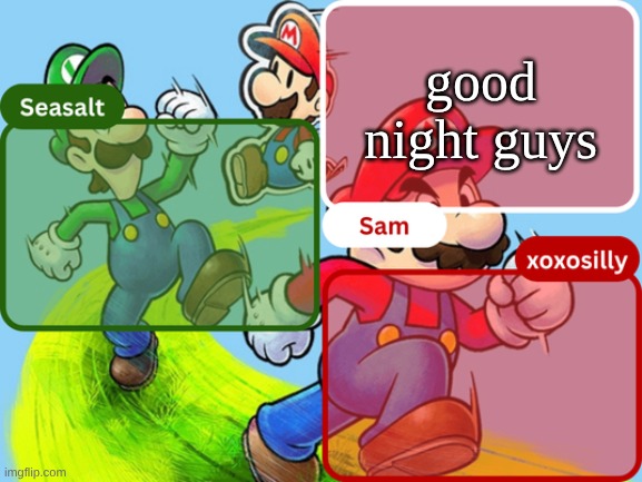 Sam, Seasalt, & xoxosilly temp | good night guys | image tagged in sam seasalt xoxosilly temp | made w/ Imgflip meme maker