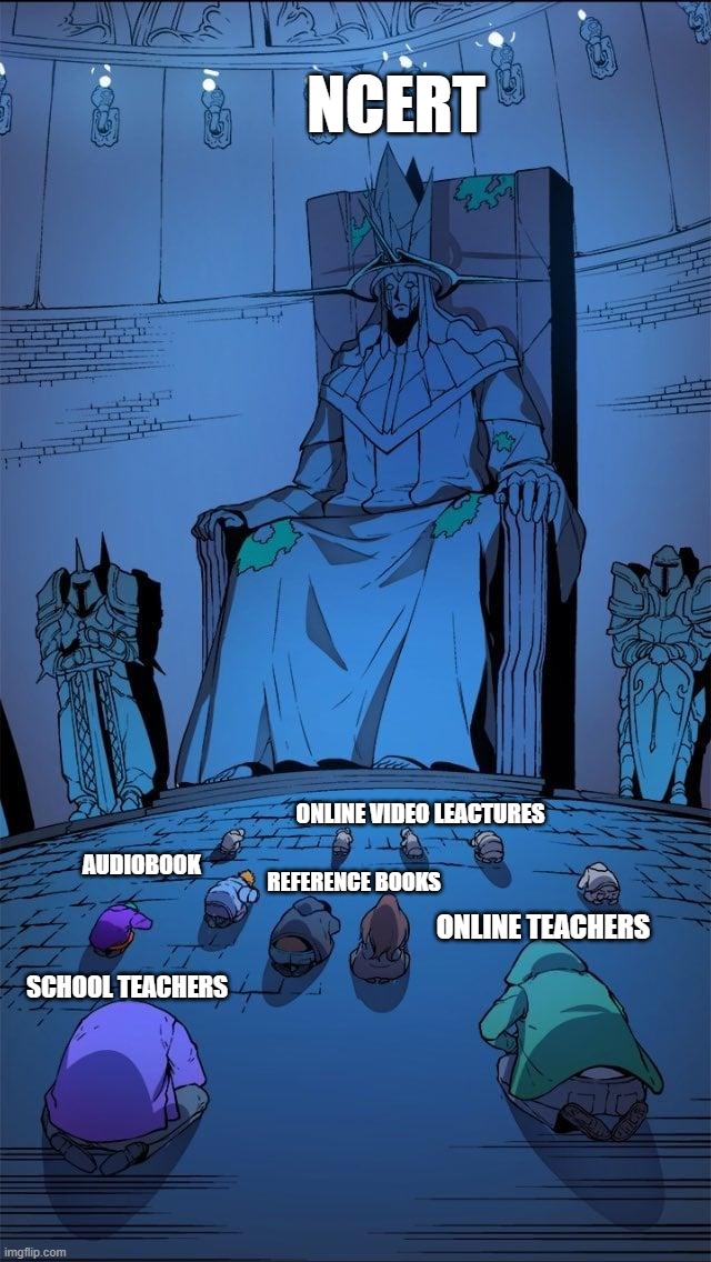 Bow down to the king | NCERT; online video leactures; audiobook; reference books; online teachers; School teachers | image tagged in bow down to the king | made w/ Imgflip meme maker