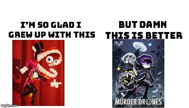 Im so glad i grew up with this, but damn this is better | image tagged in im so glad i grew up with this but damn this is better | made w/ Imgflip meme maker