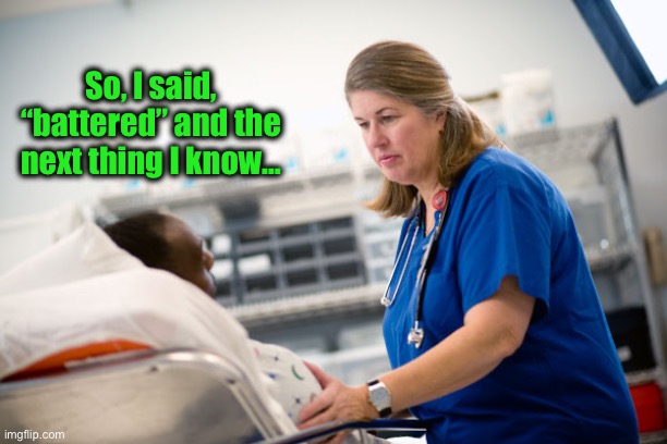 Meanwhile in an Australian emergency room | So, I said, “battered” and the next thing I know… | image tagged in meanwhile in an australian emergency room | made w/ Imgflip meme maker