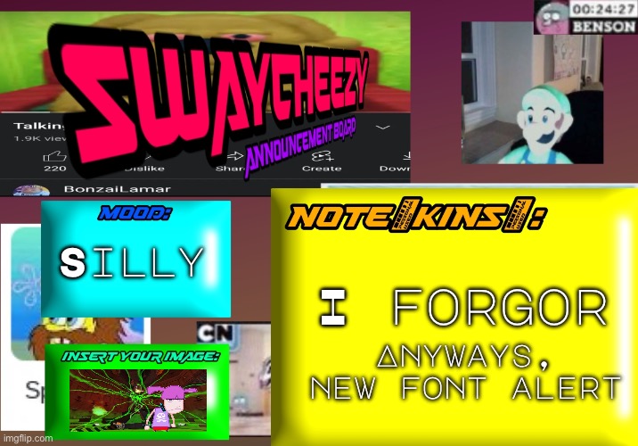 New font alert | Silly; Anyways, new font alert; I forgor | image tagged in announcement board blank | made w/ Imgflip meme maker