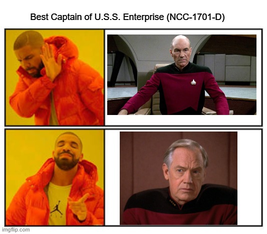 Best Enterprise D Captain | Best Captain of U.S.S. Enterprise (NCC-1701-D) | image tagged in no - yes,star trek the next generation | made w/ Imgflip meme maker