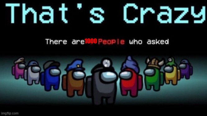 1000 | made w/ Imgflip meme maker