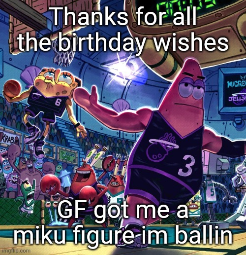the bob ballin???? | Thanks for all the birthday wishes; GF got me a miku figure im ballin | image tagged in the bob ballin | made w/ Imgflip meme maker