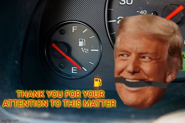 No gas warning light | Thank you for your attention to thi$ matter | image tagged in no gas warning light,donald trump,south park,blame canada | made w/ Imgflip meme maker