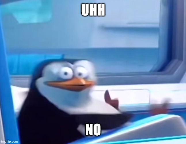 Uh oh | Uhh No | image tagged in uh oh | made w/ Imgflip meme maker