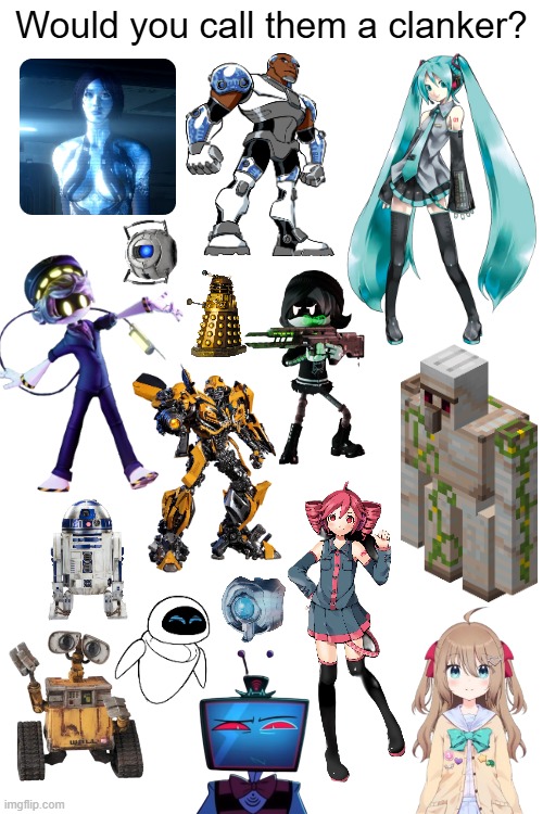 clank clank | Would you call them a clanker? | image tagged in memes,clanker,hatsune miku,halo,transformers,murder drones | made w/ Imgflip meme maker