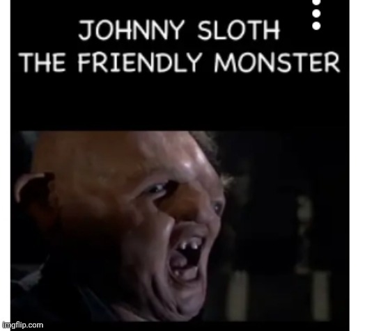 Johnny Sloth | made w/ Imgflip meme maker