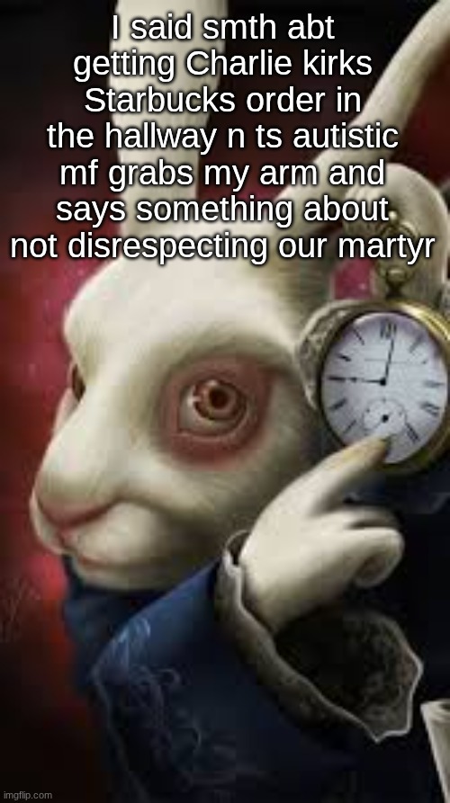 sounds like satire, he wasn't joking. | I said smth abt getting Charlie kirks Starbucks order in the hallway n ts autistic mf grabs my arm and says something about not disrespecting our martyr | image tagged in all roads lead to rome | made w/ Imgflip meme maker