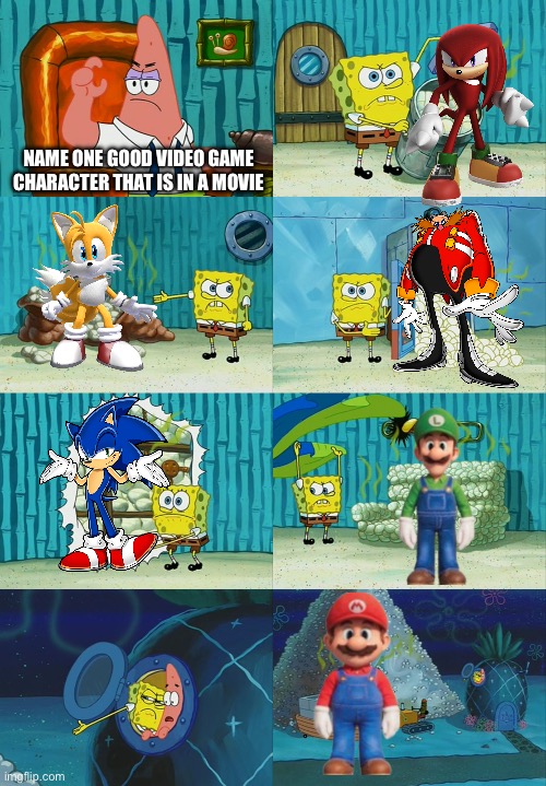 Spongebob diapers meme | Name one good video game character that is in a movie | image tagged in spongebob diapers meme | made w/ Imgflip meme maker
