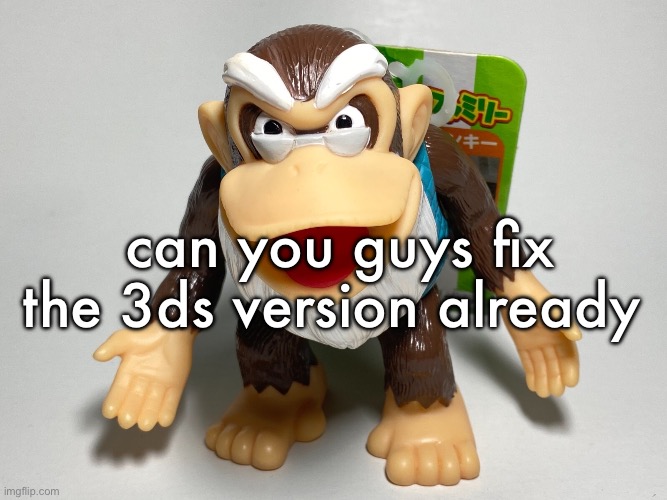 why is it so laggy | can you guys fix the 3ds version already | image tagged in cranky kong | made w/ Imgflip meme maker