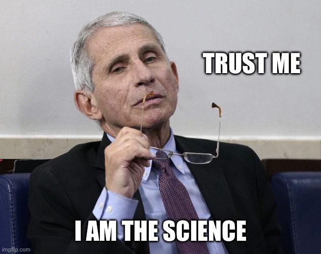 Dr. Fauci | Trust me I am the science | image tagged in dr fauci | made w/ Imgflip meme maker