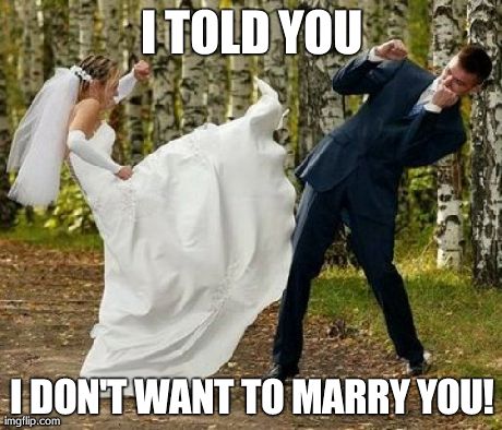 Angry Bride Meme | I TOLD YOU I DON'T WANT TO MARRY YOU! | image tagged in memes,angry bride | made w/ Imgflip meme maker
