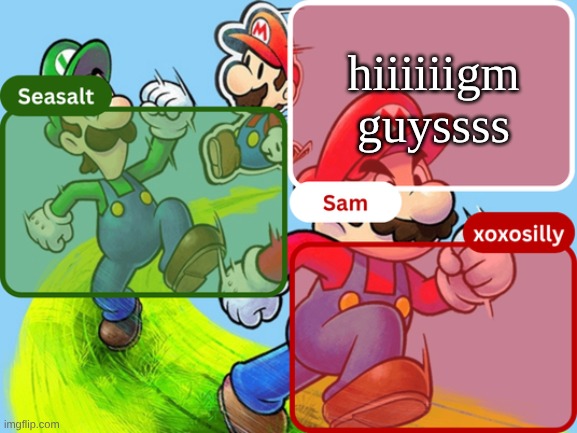 sry I js woke up lmaoooo | hiiiiiigm guyssss | image tagged in sam seasalt xoxosilly temp | made w/ Imgflip meme maker