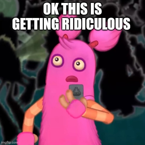 Pompom shocked | Ok this is getting ridiculous | image tagged in pompom shocked | made w/ Imgflip meme maker