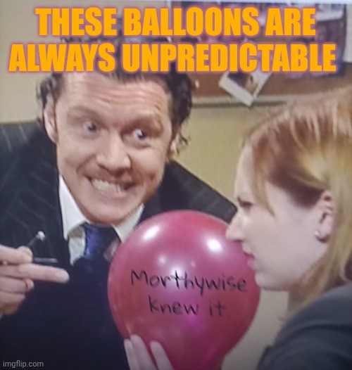 Balloon "Morthywise" | These balloons are always unpredictable | made w/ Imgflip meme maker
