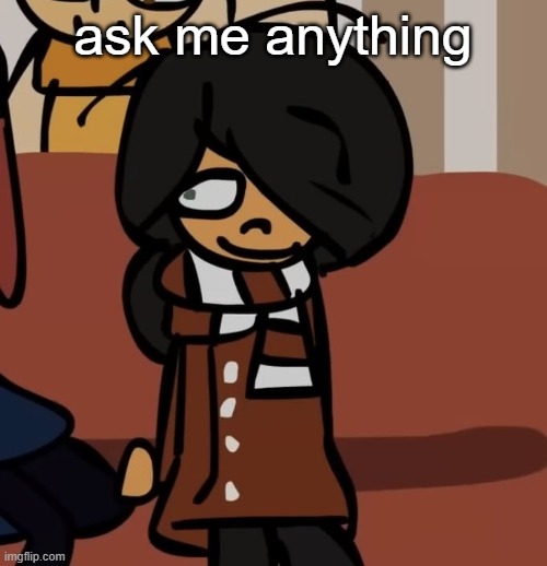 maya | ask me anything | image tagged in maya | made w/ Imgflip meme maker