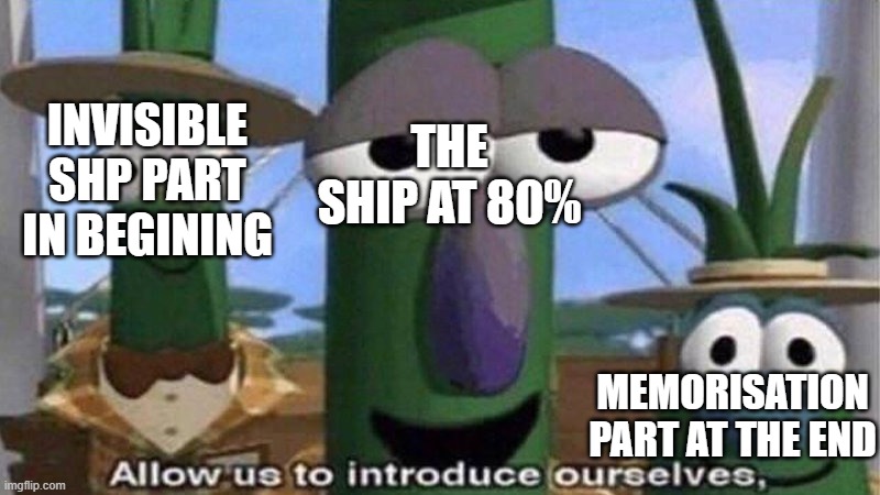 VeggieTales 'Allow us to introduce ourselfs' | invisible shp part in begining memorisation part at the end the ship at 80% | image tagged in veggietales 'allow us to introduce ourselfs' | made w/ Imgflip meme maker