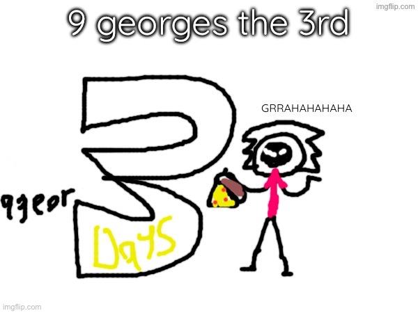 idfk | 9 georges the 3rd | image tagged in idfk | made w/ Imgflip meme maker