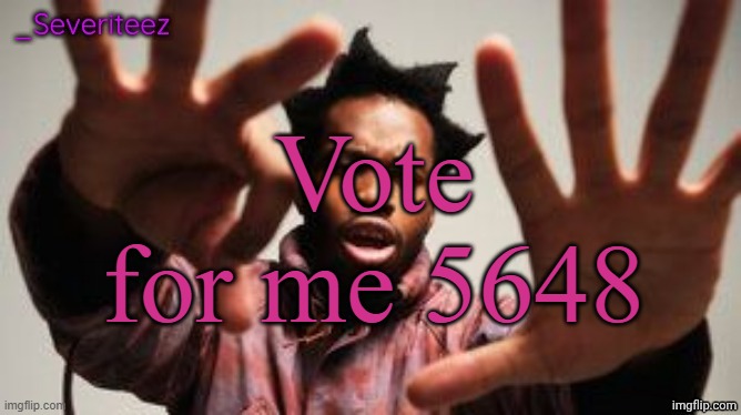 Severiteez Denzel Washington announcement template | Vote for me 5648 | image tagged in severiteez denzel washington announcement template | made w/ Imgflip meme maker