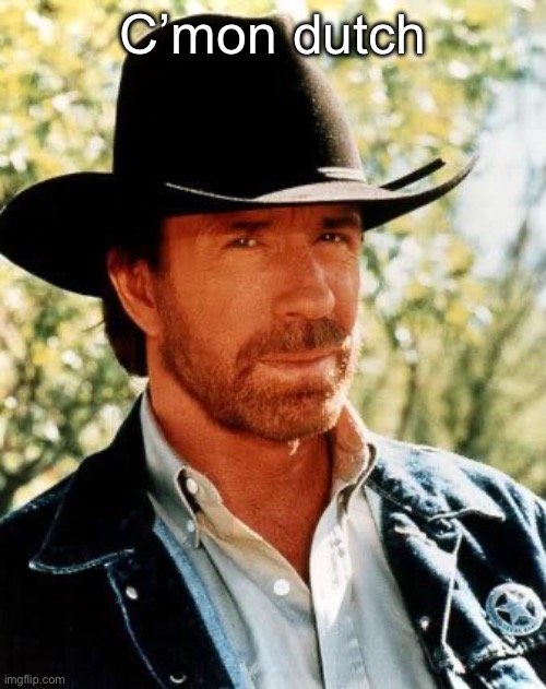 Chuck Norris Meme | C’mon dutch | made w/ Imgflip meme maker