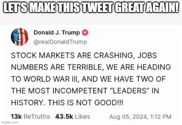 Old tweets coming back great....again! | Let's make this tweet great again! | image tagged in donald trump,trump,stock market,iran,israel,maga | made w/ Imgflip meme maker