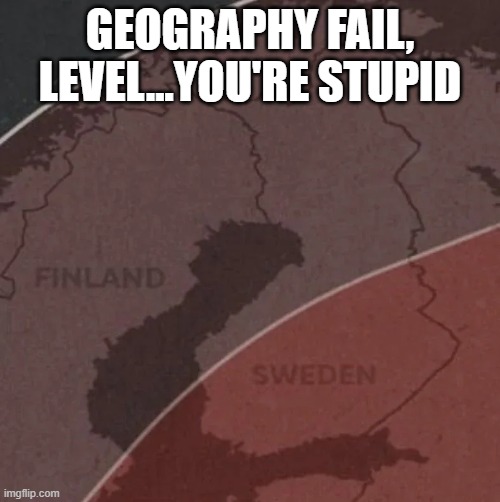 Wrong Country | Geography fail, level...you're stupid | image tagged in you had one job | made w/ Imgflip meme maker