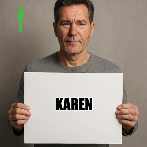 its a sign | KAREN | image tagged in its a sign | made w/ Imgflip meme maker
