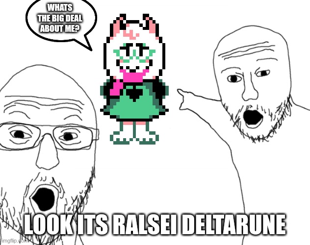 hai | whats the big deal about me? look its ralsei deltarune | image tagged in soyjak pointing,ralsei,deltarune,soyjak | made w/ Imgflip meme maker