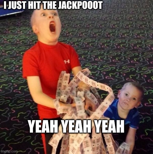 Overly Excited Ticket Kid | I just hit the jackpooot; yeah yeah yeah | image tagged in overly excited ticket kid,funny memes,funny,funny meme | made w/ Imgflip meme maker