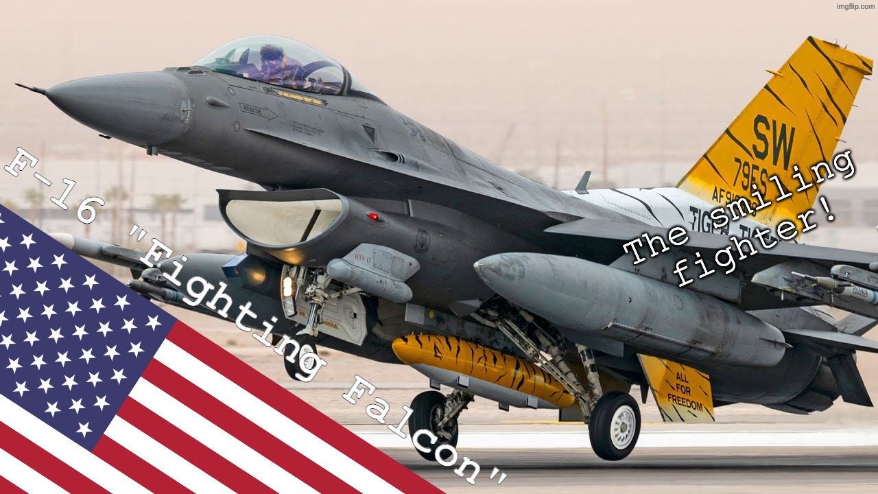 jet fighter | The smiling fighter! F-16 "Fighting Falcon" | image tagged in jet fighter,jetdex | made w/ Imgflip meme maker