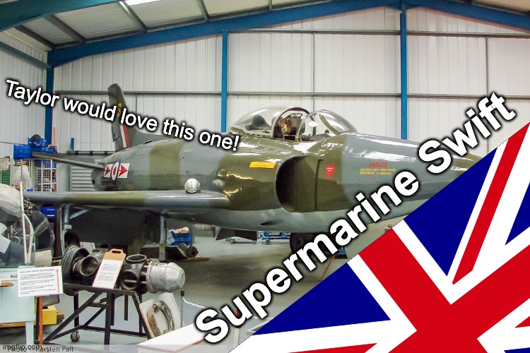 Taylor would love this one! Supermarine Swift | image tagged in jetdex | made w/ Imgflip meme maker