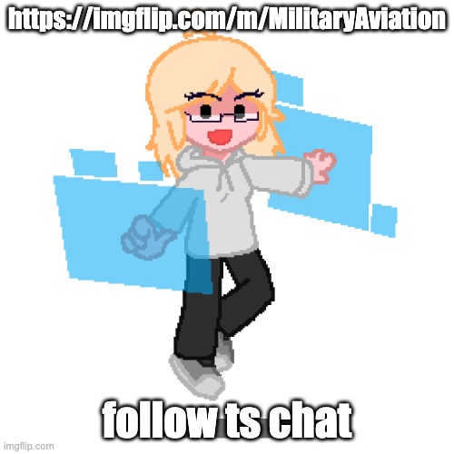 https://imgflip.com/m/MilitaryAviation | https://imgflip.com/m/MilitaryAviation; follow ts chat | image tagged in taeyai | made w/ Imgflip meme maker