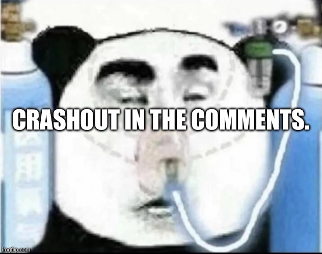 Oxygen Tank Panda | Crashout in the comments. | image tagged in oxygen tank panda | made w/ Imgflip meme maker