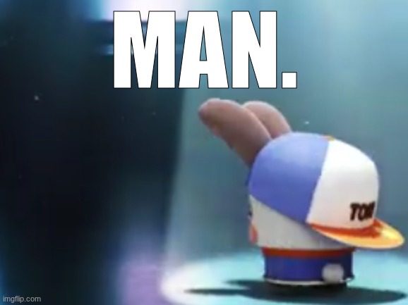 Man. | made w/ Imgflip meme maker