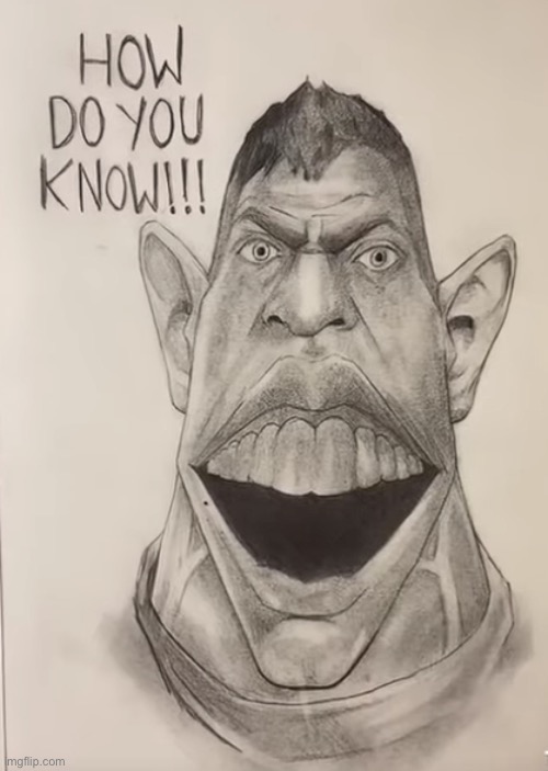 image tagged in how do you know | made w/ Imgflip meme maker