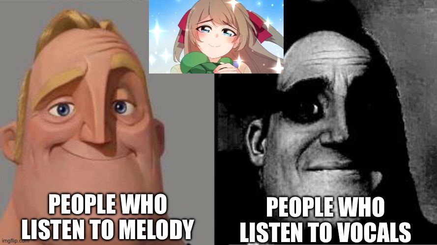 people who don't know vs people who know | people who listen to vocals; People who listen to melody | image tagged in people who don't know vs people who know | made w/ Imgflip meme maker