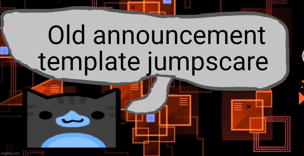 Goofy ahh congregation temp | Old announcement template jumpscare | image tagged in goofy ahh congregation temp | made w/ Imgflip meme maker