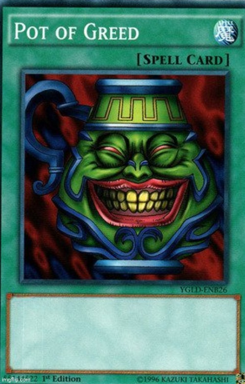 Pot Of Greed No text Template | image tagged in pot of greed no text template | made w/ Imgflip meme maker