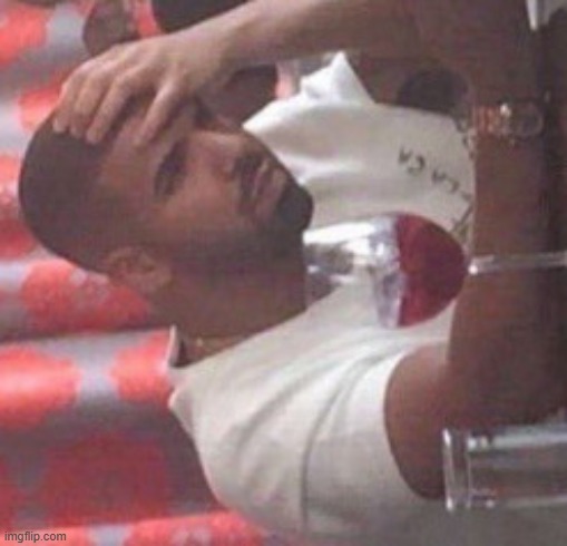 Drake upset | image tagged in drake upset | made w/ Imgflip meme maker