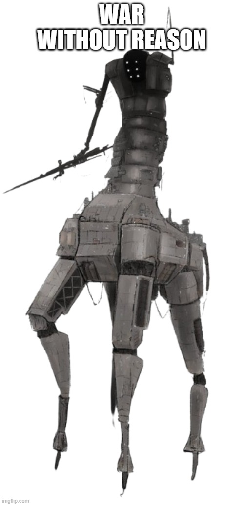 War Without Reason | image tagged in earthmover | made w/ Imgflip meme maker