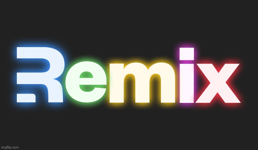 Remix | image tagged in remix | made w/ Imgflip meme maker