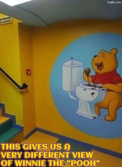 Winnie The "Pooh" | This gives us a very different view of Winnie The "Pooh" | image tagged in funny memes,winnie the pooh,poop,double meaning,eating,what did i just see | made w/ Imgflip meme maker