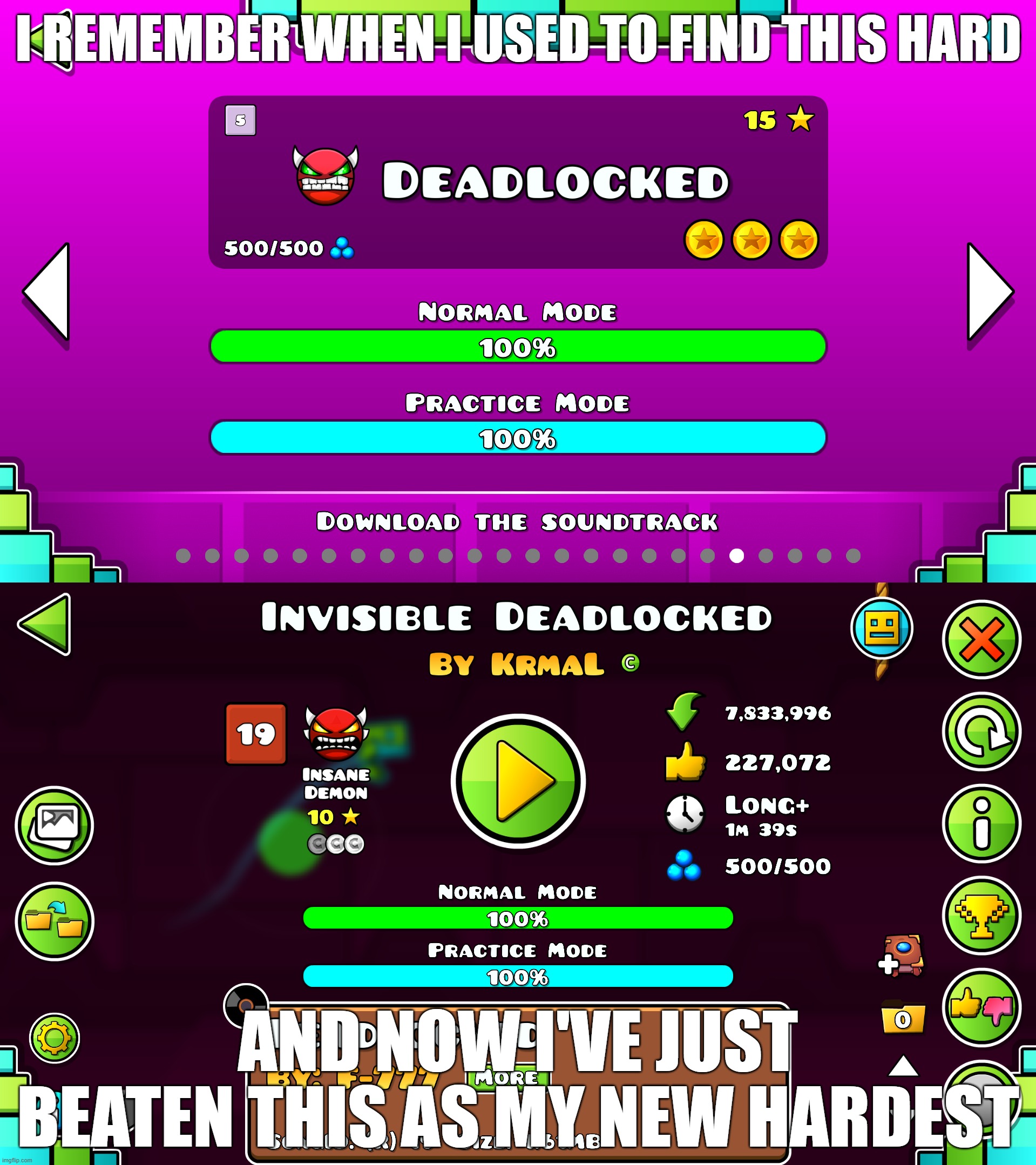 And no BurntMarshMilo, I didn't have hitboxes on. | I remember when I used to find this hard; and now I've just beaten this as my new hardest | image tagged in geometry dash,invisible deadlocked,new hardest | made w/ Imgflip meme maker